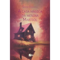 A CASA MÁGICA DA MENINA MARISOL