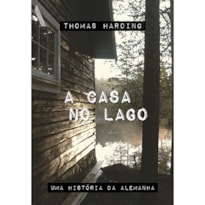 A CASA NO LAGO: UMA HISTÓRIA DA ALEMANHA