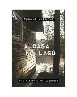 A CASA NO LAGO: UMA HISTÓRIA DA ALEMANHA