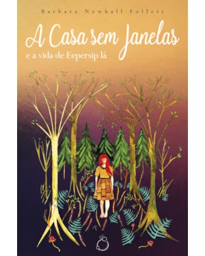 A CASA SEM JANELAS: E A VIDA DE EEPERSIP LÁ