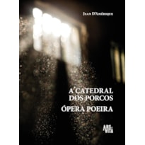 A catedral dos porcos & Ópera poeira