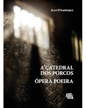 A catedral dos porcos & Ópera poeira