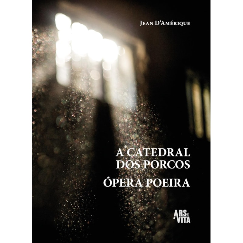 A catedral dos porcos & Ópera poeira