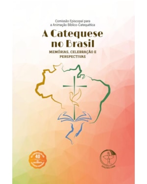 A Catequese no Brasil: memória, celebração e perspectivas