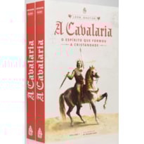 A CAVALARIA: O ESPIRITO QUE FORMOU A CRISTANDADE