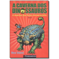 A CAVERNA DOS DINOSSAUROS - A MARCHA DAS FERAS ENCOURAÇADAS