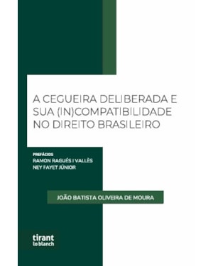 A CEGUEIRA DELIBERADA E SUA (IN)COMPATIBILIDADE NO DIREITO BRASILEIRO