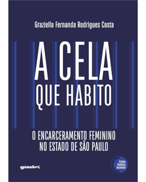 A cela que habito - O encarceramento feminino no estado de São Paulo