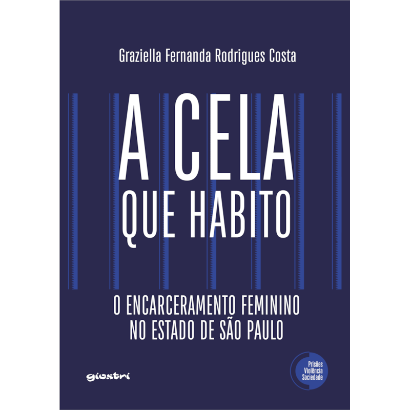 A cela que habito - O encarceramento feminino no estado de São Paulo