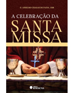 A CELEBRAÇÃO DA SANTA MISSA