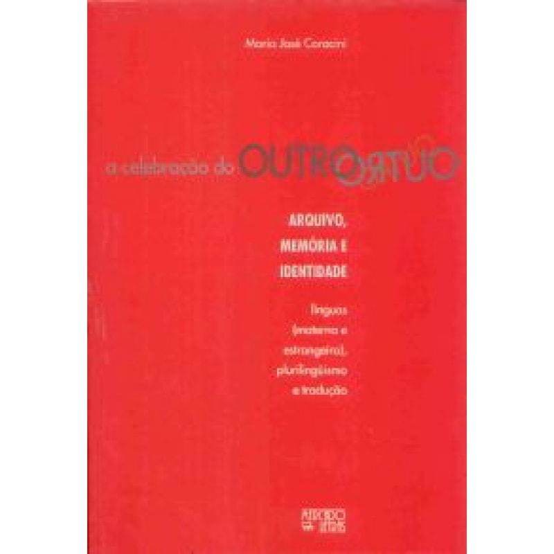A celebração do outro: arquivo, memória e identidade - Línguas (materna e estrangeira), plurilinguismo e tradução