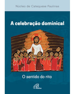 A celebração dominical: o sentido do rito