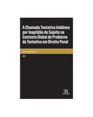 A chamada tentativa inidónea por inaptidão do sujeito no contexto global do problema da tentativa em direito penal