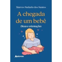 A chegada de um bebê: Dicas e orientações