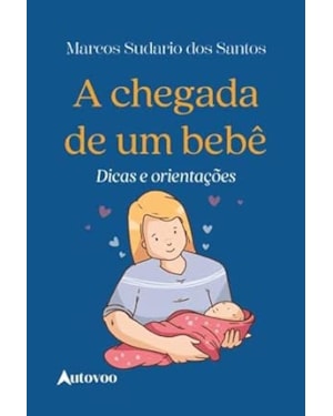 A chegada de um bebê: Dicas e orientações