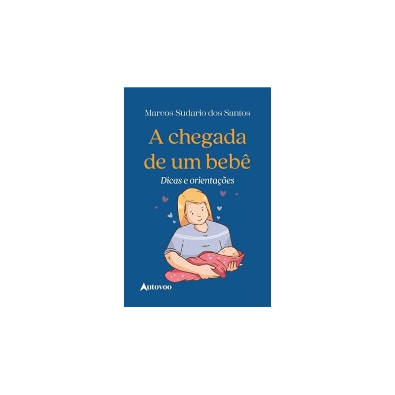 A chegada de um bebê: Dicas e orientações