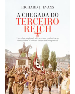 A CHEGADA DO TERCEIRO REICH: UMA OBRA MAGISTRAL, O LIVRO COM O QUAL TODOS OS OUTROS SOBRE O ASSUNTO DEVE SER COMPARADO