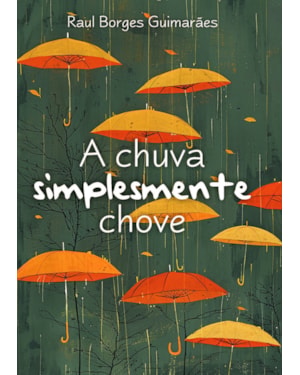 A chuva simplesmente chove