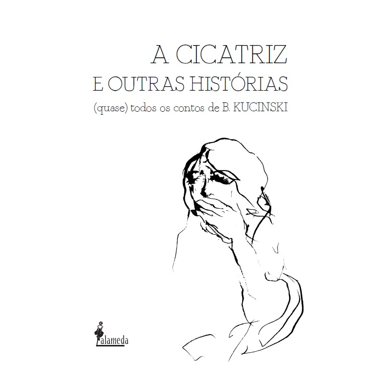 A cicatriz e outras histórias: (quase) todos os contos de B. Kucinski