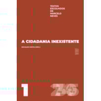 A CIDADANIA INEXISTENTE: TEXTOS ESCOLHIDOS DE MARCELO NEVES - VOLUME 1