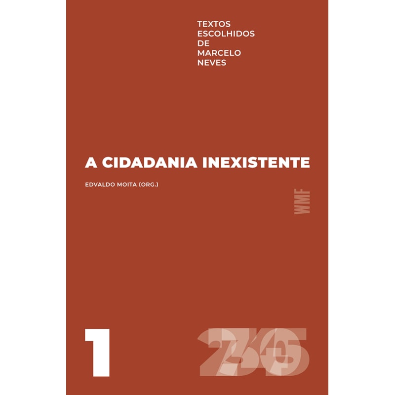 A CIDADANIA INEXISTENTE: TEXTOS ESCOLHIDOS DE MARCELO NEVES - VOLUME 1