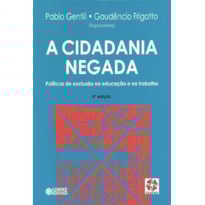 A CIDADANIA NEGADA: POLÍTICAS DE EXCLUSÃO NA EDUCAÇÃO E NO TRABALHO