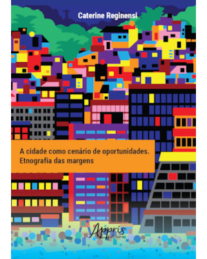 A CIDADE COMO CENÁRIO DE OPORTUNIDADES: ETNOGRAFIA DAS MARGENS