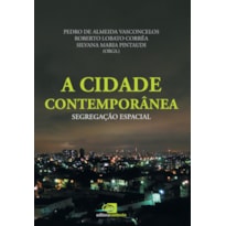 A CIDADE CONTEMPORÂNEA - SEGREGAÇÃO ESPACIAL