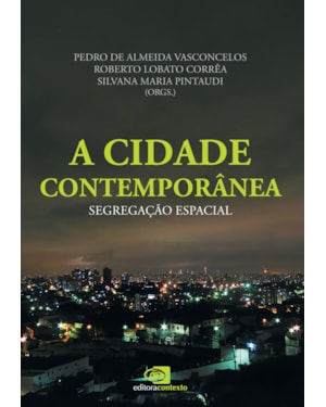 A CIDADE CONTEMPORÂNEA - SEGREGAÇÃO ESPACIAL
