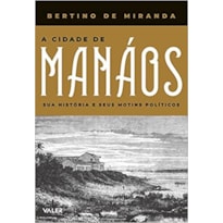 A CIDADE DE MANÁOS: SUA HISTORIA E SEUS MOTINS POLITICOS
