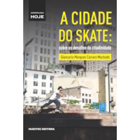 A CIDADE DO SKATE - SOBRE OS DESAFIOS DA CITADINIDADE - VOL. 2