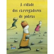 A CIDADE DOS CARREGADORES DE PEDRAS