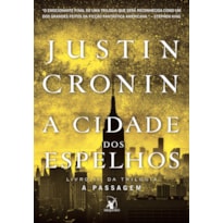 A CIDADE DOS ESPELHOS (TRILOGIA A PASSAGEM - LIVRO 3)