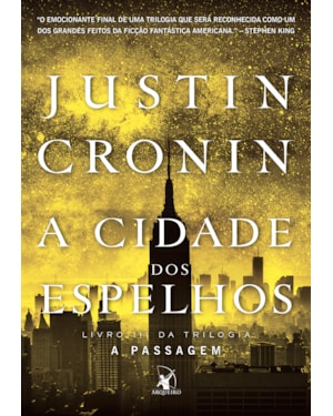 A CIDADE DOS ESPELHOS (TRILOGIA A PASSAGEM - LIVRO 3)