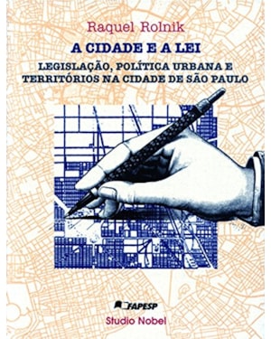A CIDADE E A LEI : LEGISLAC¸A~O, POLI´TICA URBANA E TERRITO´RIOS NA CIDADE DE SA~O PAULO