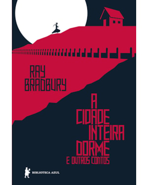 A CIDADE INTEIRA DORME E OUTROS CONTOS