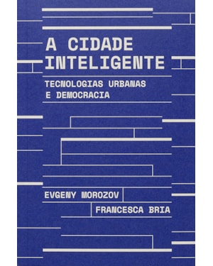 A CIDADE INTELIGENTE: TECNOLOGIAS URBANAS E DEMOCRACIA