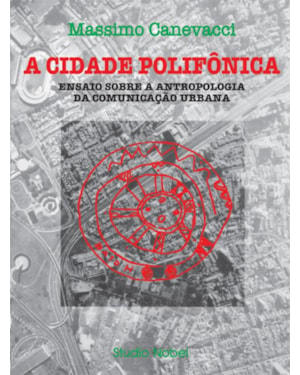 A CIDADE POLIFÔNICA : ENSAIO SOBRE A ANTROPOLOGIA