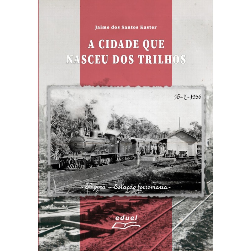 A CIDADE QUE NASCEU DOS TRILHOS