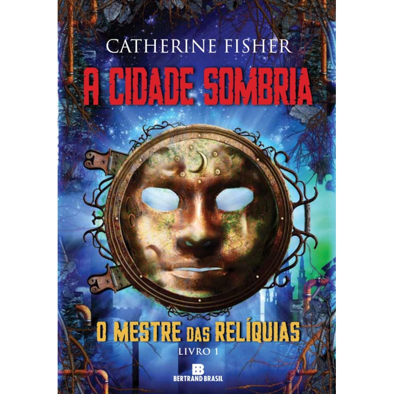 A CIDADE SOMBRIA (VOL. 1 O MESTRE DAS RELÍQUIAS)