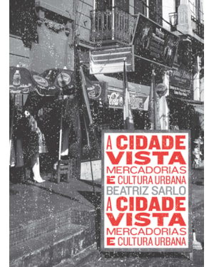 A CIDADE VISTA: MERCADORIAS E CULTURA URBANA