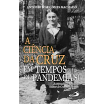 A CIÊNCIA DA CRUZ EM TEMPOS DE PANDEMIA(S) - A ESPIRITUALIDADE DO MISTÉRIO REDENTOR DA CRUZ EM EDITH STEIN