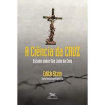 A CIÊNCIA DA CRUZ: ESTUDO SOBRE SÃO JOÃO DA CRUZ