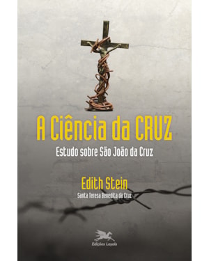 A CIÊNCIA DA CRUZ: ESTUDO SOBRE SÃO JOÃO DA CRUZ