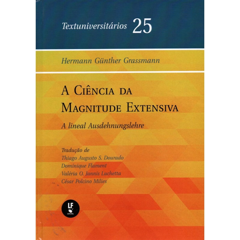 A CIÊNCIA DA MAGNITUDE EXTENSIVA: A LINEAL AUSDEHNUNGSLEHRE- TEXTUNIVERSITÁRIOS 25