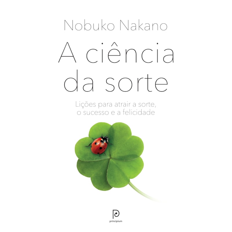 A ciência da sorte: Lições da neurociência para atrair a sorte, o sucesso e a felicidade