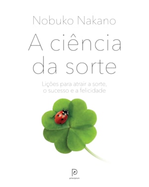 A ciência da sorte: Lições da neurociência para atrair a sorte, o sucesso e a felicidade