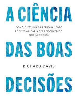 A CIÊNCIA DAS BOAS DECISÕES: COMO O ESTUDO DA PERSONALIDADE PODE TE AJUDAR A SER BEM-SUCEDIDO NOS NEGÓCIOS