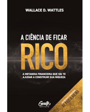 A CIÊNCIA DE FICAR RICO: A METANOIA FINANCEIRA QUE VAI TE AJUDAR A CONSTRUIR SUA RIQUEZA