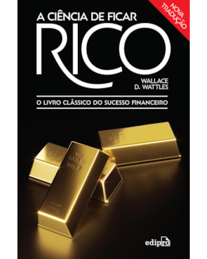 A CIÊNCIA DE FICAR RICO: O LIVRO CLÁSSICO DO SUCESSO FINANCEIRO